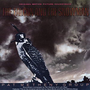 Pat Metheny Group The Falcon and the Snowman (Original Motion Picture Soundtrack) cover artwork