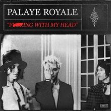 Palaye Royale — Fucking With My Head cover artwork