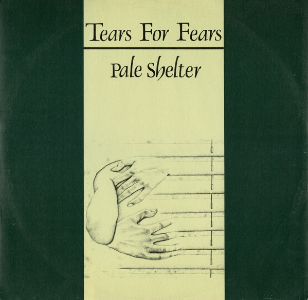 Tears for Fears — Pale Shelter (You Don&#039;t Give Me Love) cover artwork