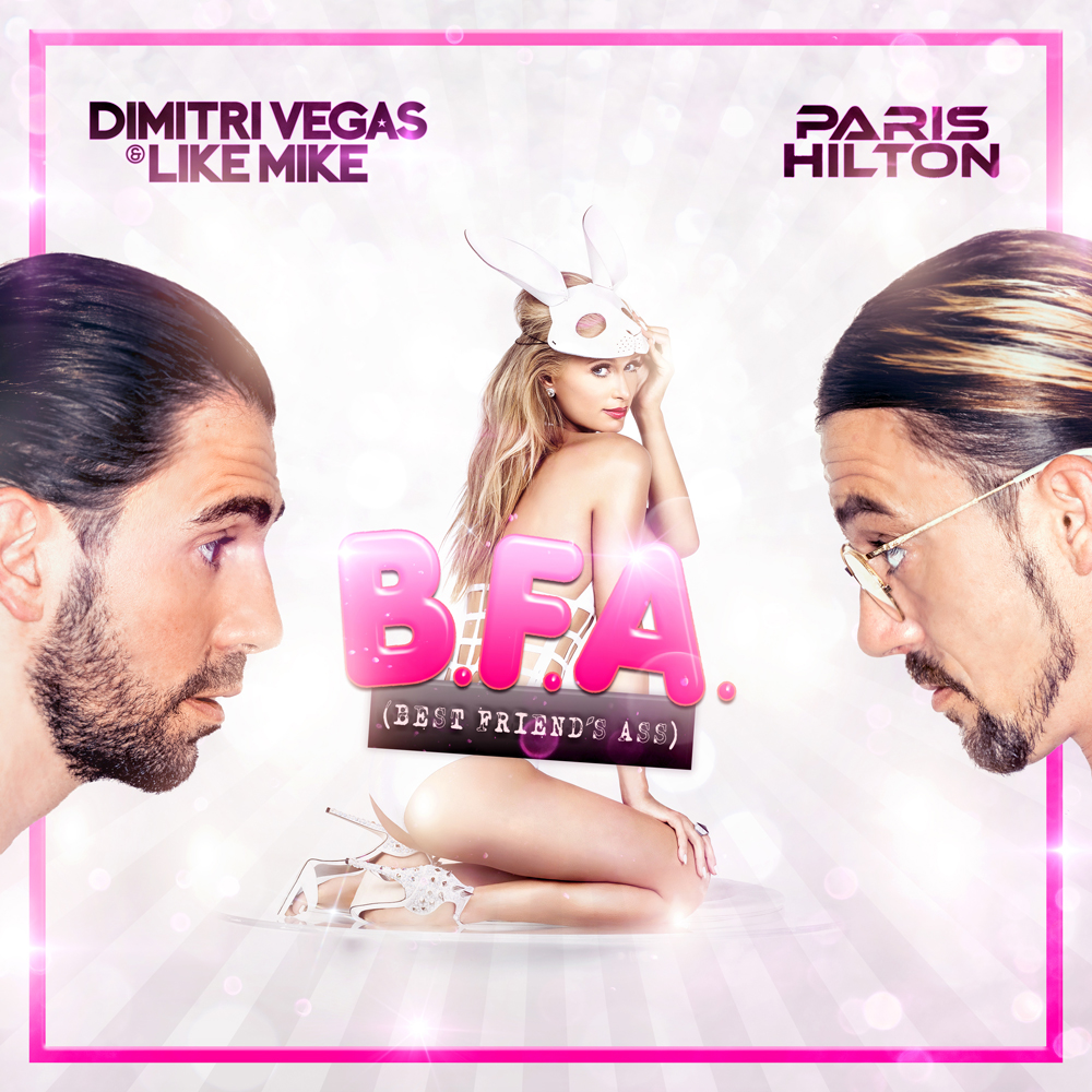 Dimitri Vegas &amp; Like Mike & Paris Hilton — B.F.A. (Best Friend&#039;s Ass) cover artwork