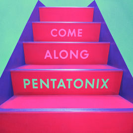 Pentatonix — Come Along cover artwork