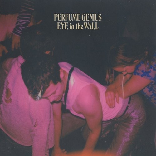 Perfume Genius Eye in the Wall cover artwork