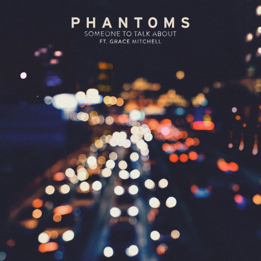 Phantoms featuring Grace Mitchell — Someone To Talk About cover artwork