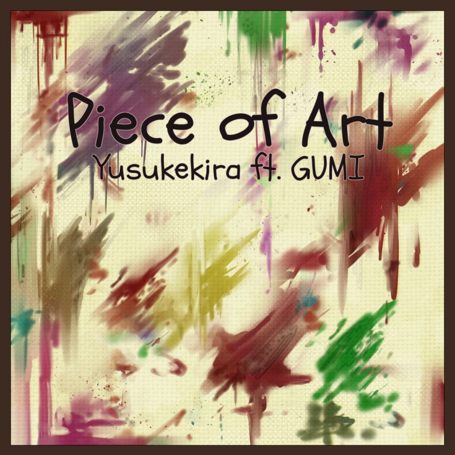 YusukeKira featuring GUMI English — Piece of Art cover artwork