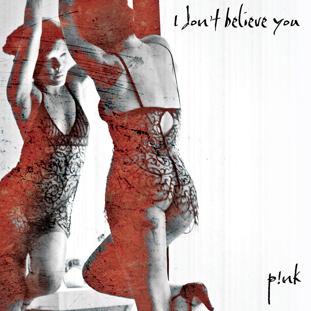P!nk — I Don&#039;t Believe You cover artwork