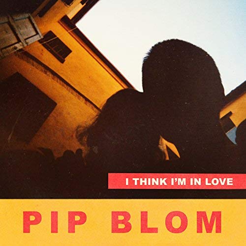Pip Blom — I Think I&#039;m In Love cover artwork