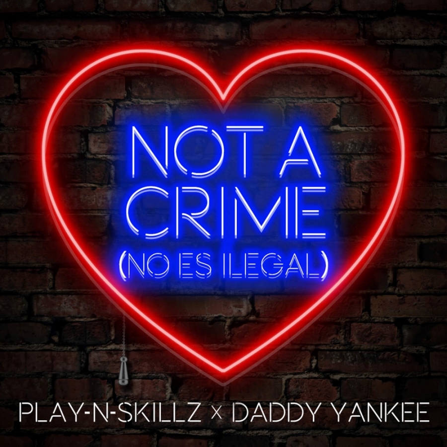 Play-N-Skillz & Daddy Yankee — Not A Crime (No Es Ilegal) cover artwork