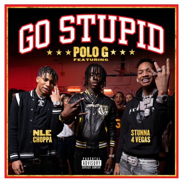 Polo G, Stunna 4 Vegas, & NLE Choppa featuring Mike WiLL Made-It — Go Stupid cover artwork