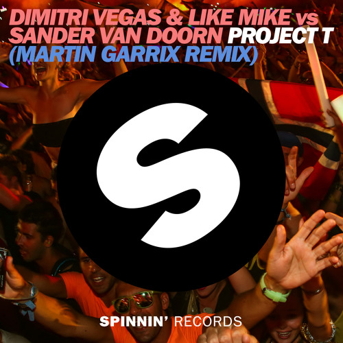 Dimitri Vegas &amp; Like Mike & Sander van Doorn Project T - Martin Garrix Remix cover artwork