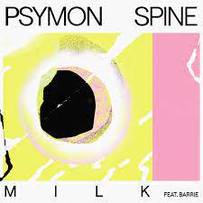 Psymon Spine featuring Barrie — Milk cover artwork