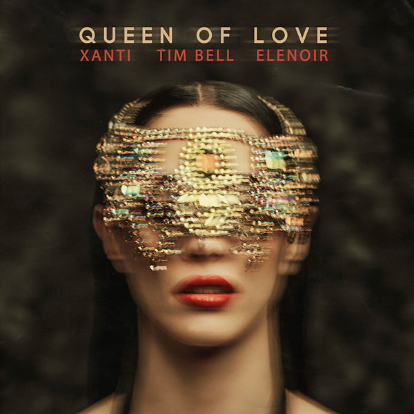 Xanti, Tim Bell, & Elenoir — Queen of Love cover artwork