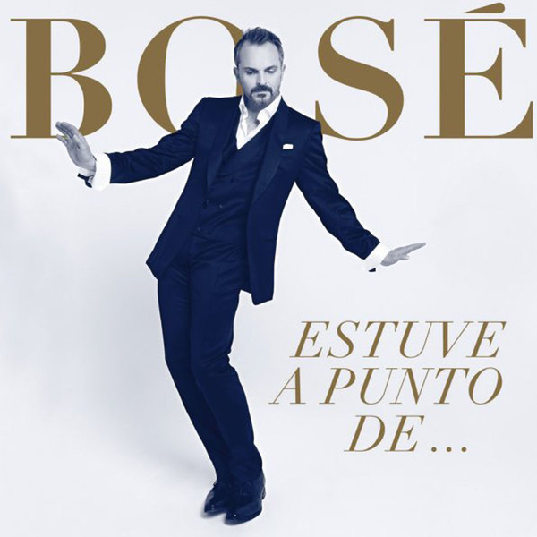 Miguel Bosé — Estuve a Punto De... cover artwork