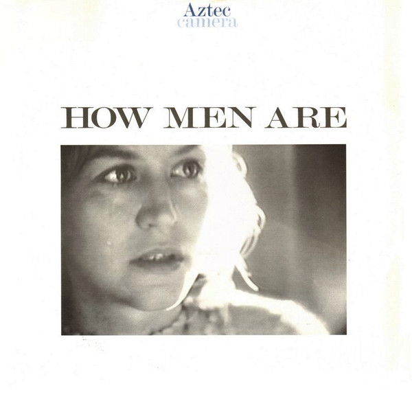 Aztec Camera — How Men Are cover artwork