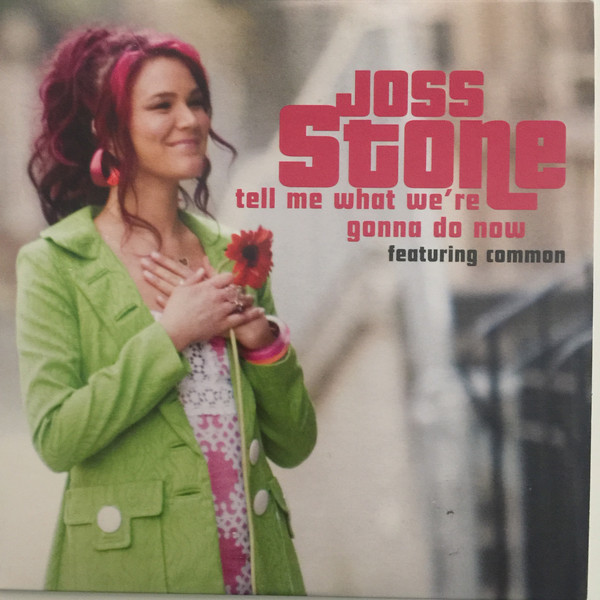 Joss Stone featuring Common — Tell Me What We&#039;re Gonna Do Now cover artwork