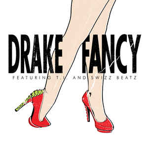 Drake featuring T.I. & Swizz Beatz — Fancy cover artwork