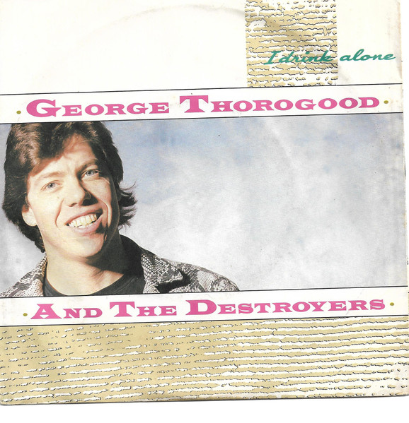 George Thorogood and the Destroyers — I Drink Alone cover artwork
