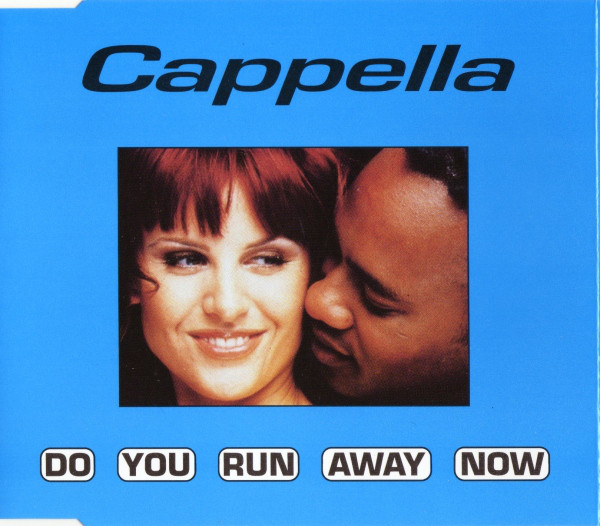 Cappella — Do You Run Away Now cover artwork