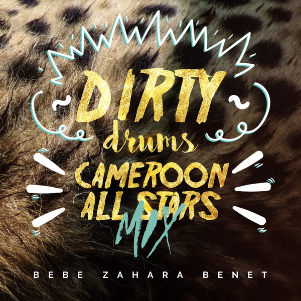 Bebe Zahara Benet Dirty Drums / Cameroon All Stars Mix cover artwork
