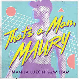 Manila Luzon featuring Willam — That&#039;s A Man Maury cover artwork