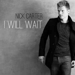 Nick Carter — I Will Wait cover artwork