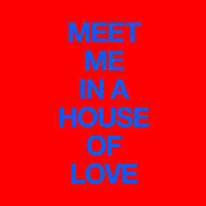 Cut Copy — Meet Me In A House Of Love cover artwork