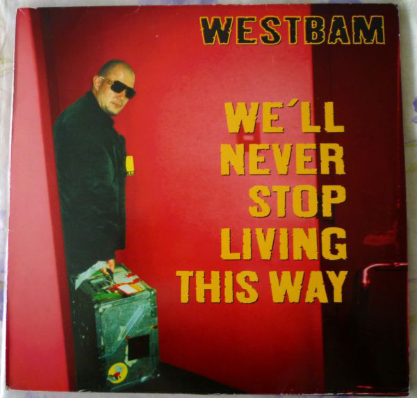 Westbam We&#039;ll Never Stop Living This Way cover artwork