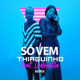 Thiaguinho featuring LUDMILLA — Só Vem! cover artwork