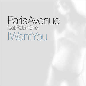 Paris Avenue ft. featuring Robin One I Want You cover artwork
