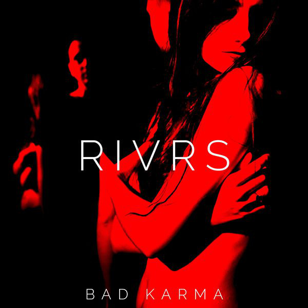 RIVRS — Bad Karma cover artwork