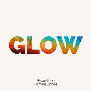Bryan Rice featuring Camille Jones — Glow cover artwork
