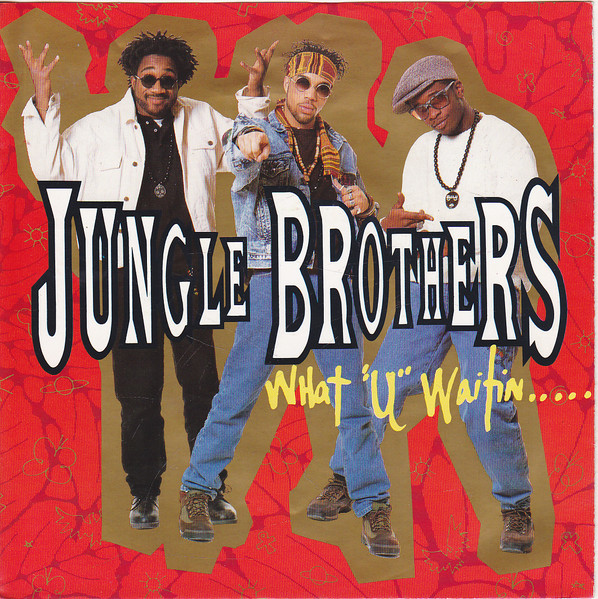 Jungle Brothers — What U Waitin&#039; 4 cover artwork
