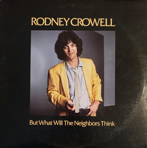 Rodney Crowell — But What Will The Neighbors Think cover artwork