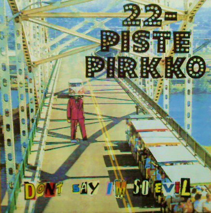 22-Pistepirkko — Don&#039;t Say I&#039;m So Evil cover artwork