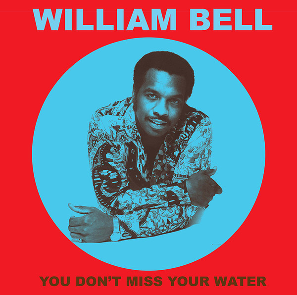 William Bell You Don&#039;t Miss Your Water cover artwork