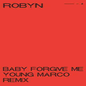 Robyn — Baby Forgive Me (Young Marco Remix) cover artwork