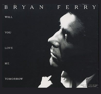 Bryan Ferry — Will You Love Me Tomorrow? cover artwork