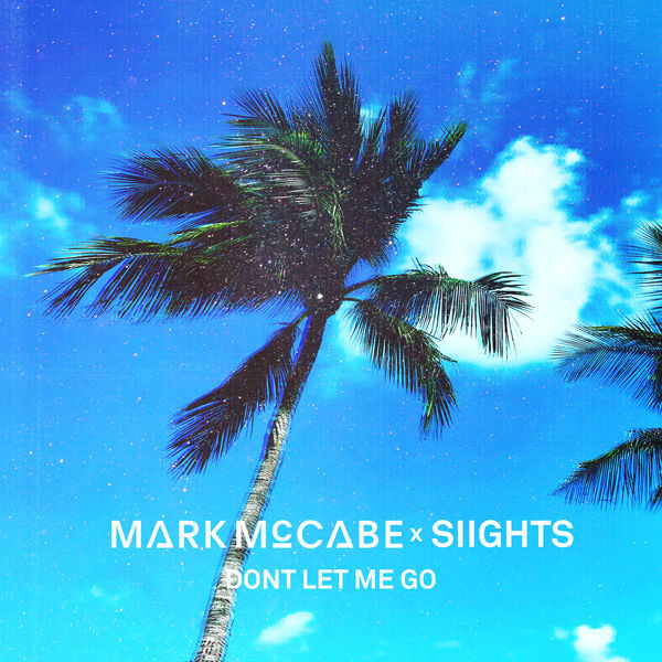 Mark McCabe featuring SIIGHTS — Don&#039;t Let Me Go cover artwork
