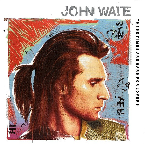 John Waite — These Times Are Hard for Lovers cover artwork