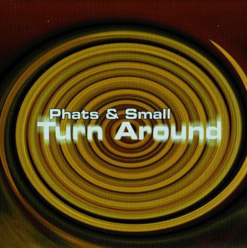 Phats &amp; Small — Turn Around cover artwork