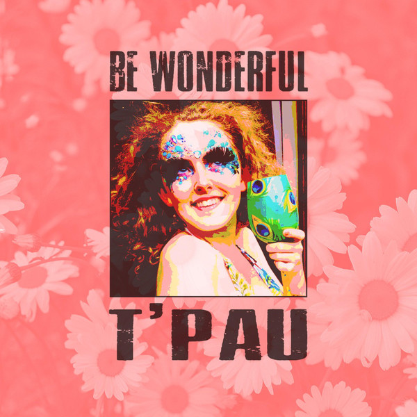 T&#039;Pau — Be Wonderful cover artwork