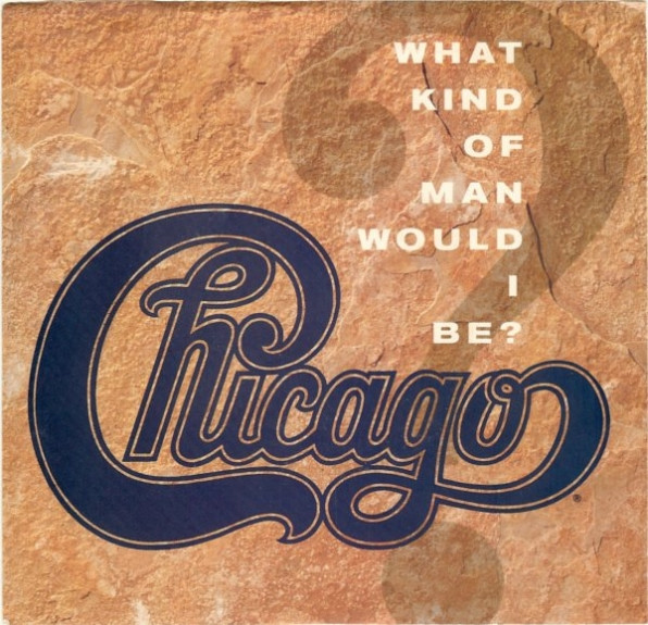 Chicago — What Kind of Man Would I Be? cover artwork