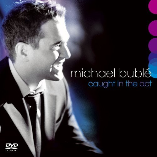 Michael Bublé Caught in the Act cover artwork