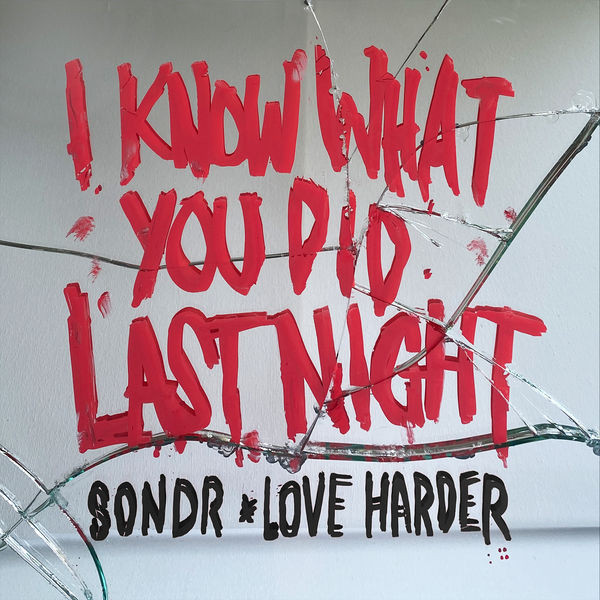 Sondr & Love Harder — I Know What You Did Last Night cover artwork