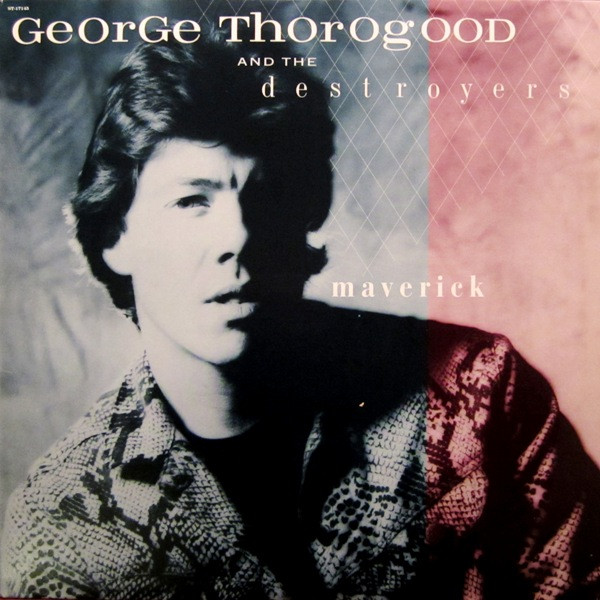 George Thorogood and the Destroyers Maverick cover artwork