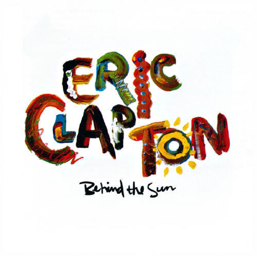 Eric Clapton Behind the Sun cover artwork