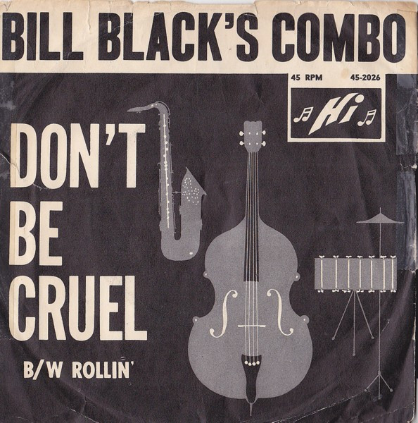 Bill Black&#039;s Combo — Don&#039;t Be Cruel cover artwork