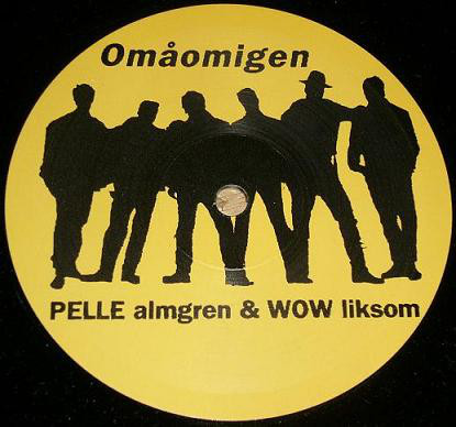Pelle Almgren &amp; Wow Liksom — Omåomigen cover artwork