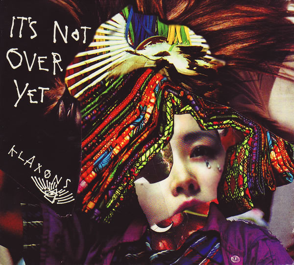 Klaxons It&#039;s Not Over Yet cover artwork