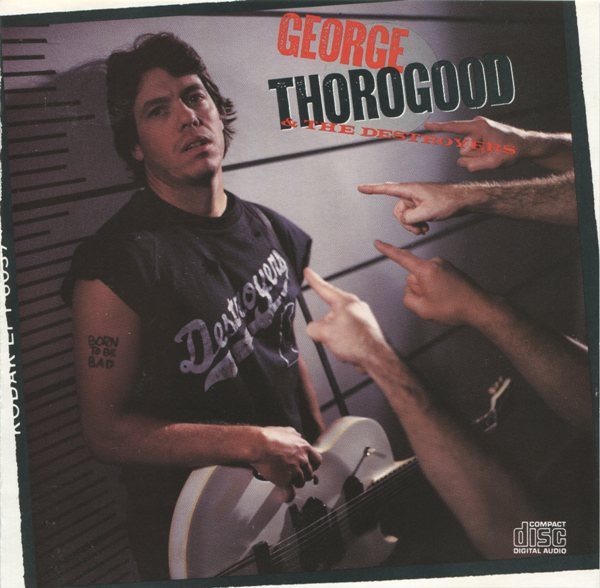 George Thorogood and the Destroyers Born to Be Bad cover artwork