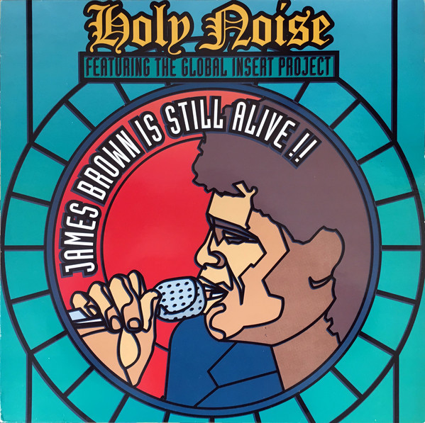 Holy Noise featuring The Global Insert Project — James Brown Is Still Alive!! cover artwork